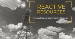 Reactive Resources Impact Generator Facility Ratings